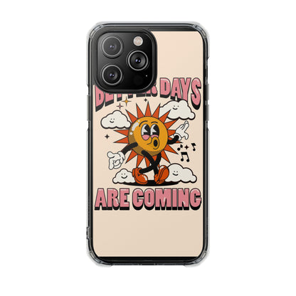 "Better Days Are Coming" Magnetic Clear Impact Cases