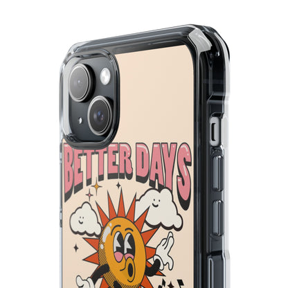 "Better Days Are Coming" Magnetic Clear Impact Cases