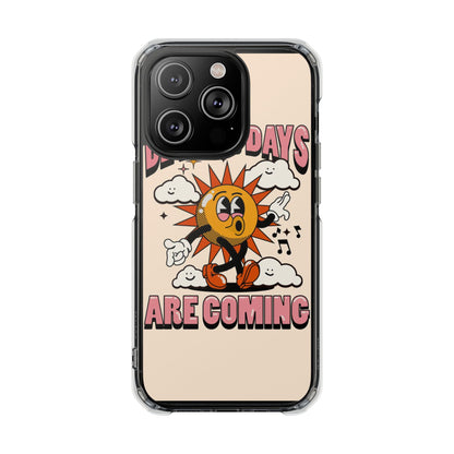 "Better Days Are Coming" Magnetic Clear Impact Cases