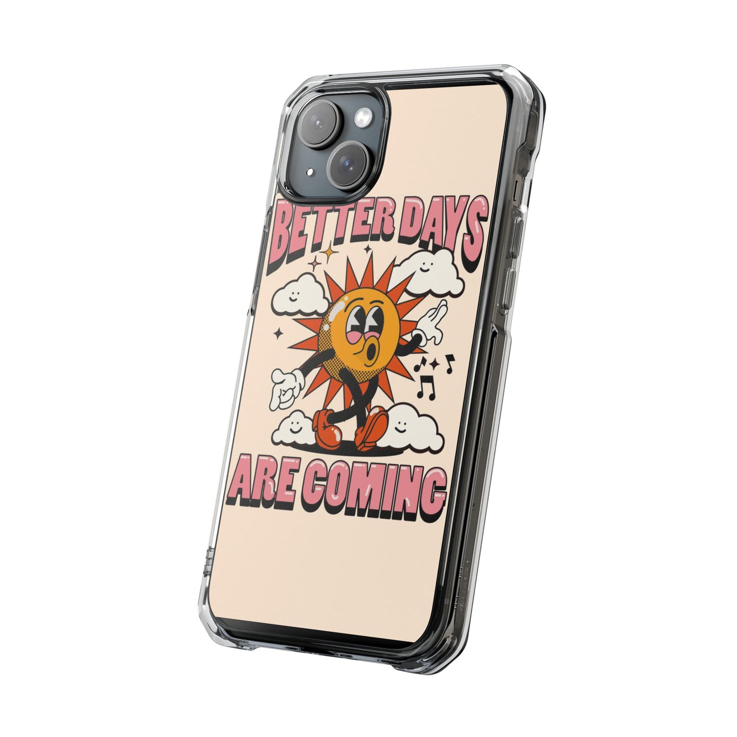 "Better Days Are Coming" Magnetic Clear Impact Cases