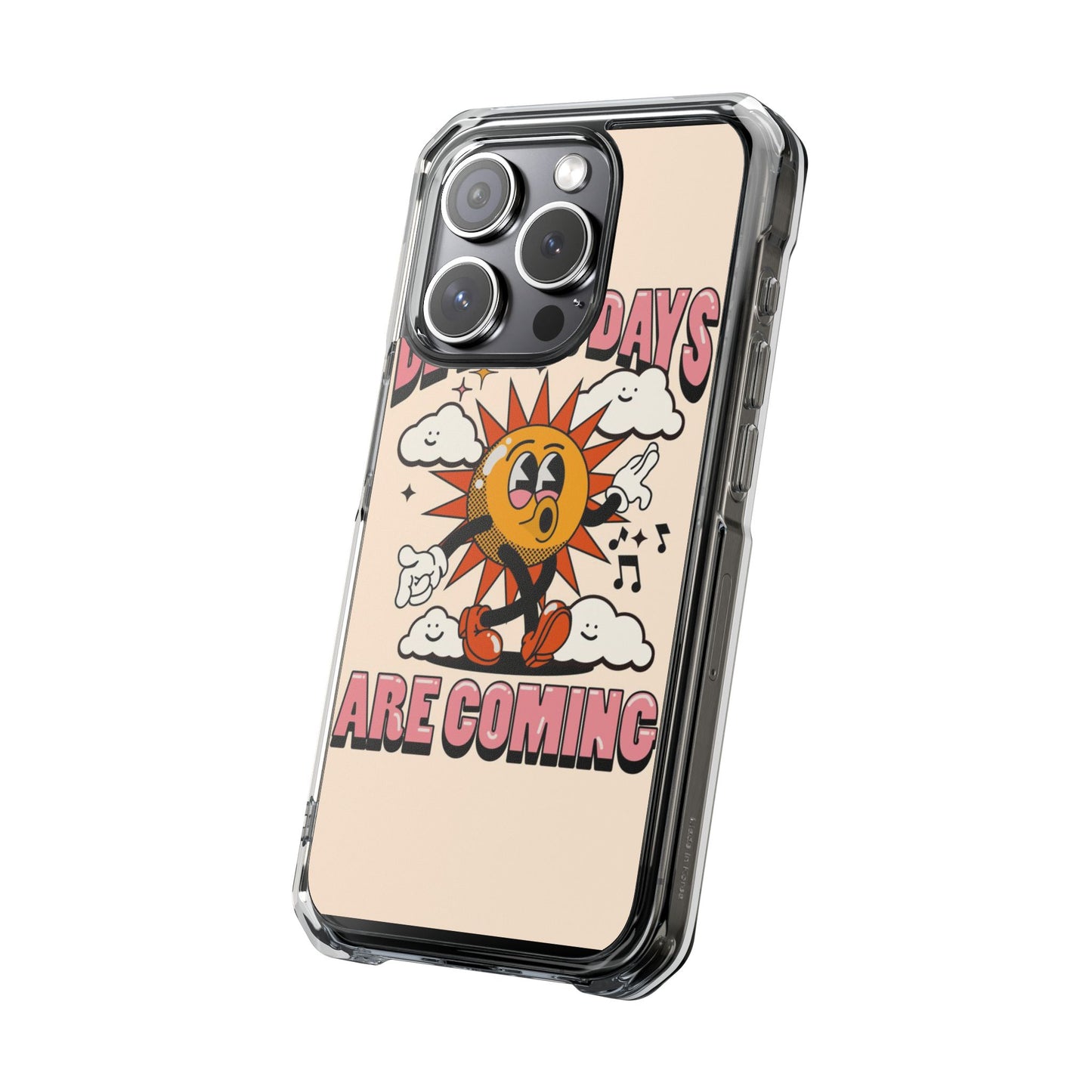 "Better Days Are Coming" Magnetic Clear Impact Cases