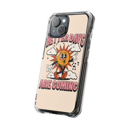 "Better Days Are Coming" Magnetic Clear Impact Cases