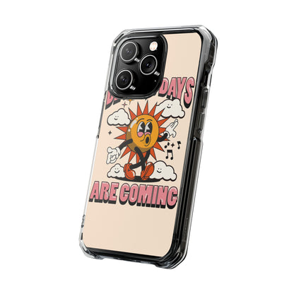 "Better Days Are Coming" Magnetic Clear Impact Cases