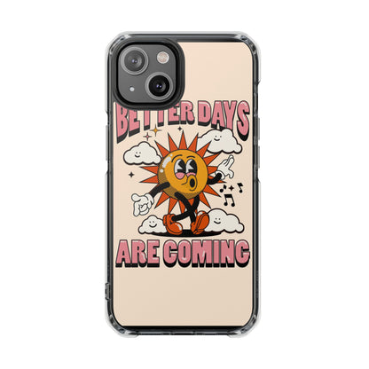 "Better Days Are Coming" Magnetic Clear Impact Cases