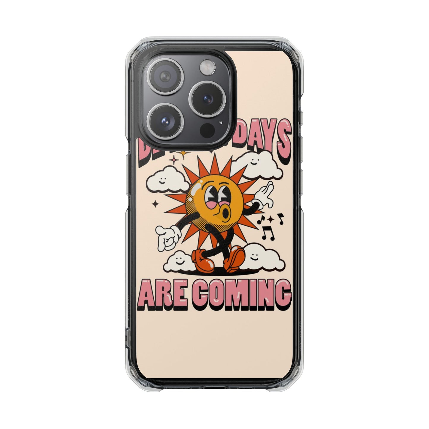 "Better Days Are Coming" Magnetic Clear Impact Cases